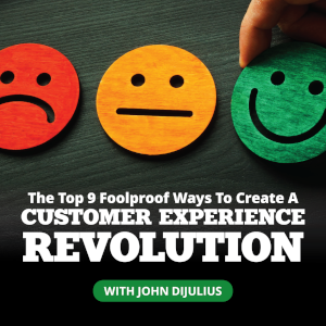 The Top 9 Foolproof Ways To Create A Customer Experience Revolution
