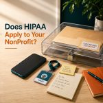 Does Our Health or Social-Services NonProfit Need to Comply With HIPAA—and What Does That Mean for IT?
